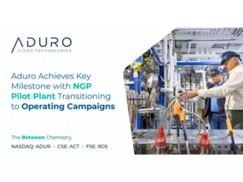 Aduro Clean Technologies Advances NGP Pilot Plant to Operating Campaigns