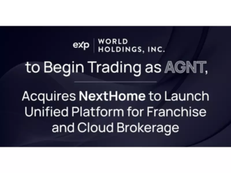 eXp World Holdings Acquires NextHome, Begins Trading as AGNT