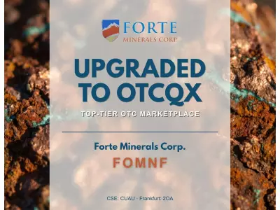 Forte Minerals Graduates to OTCQX Best Market, Boosting US Investor Access